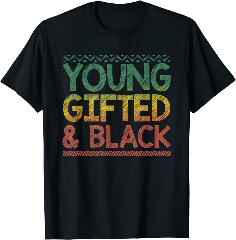 Black History BHM Young Gifted & Black African American T-Shirt