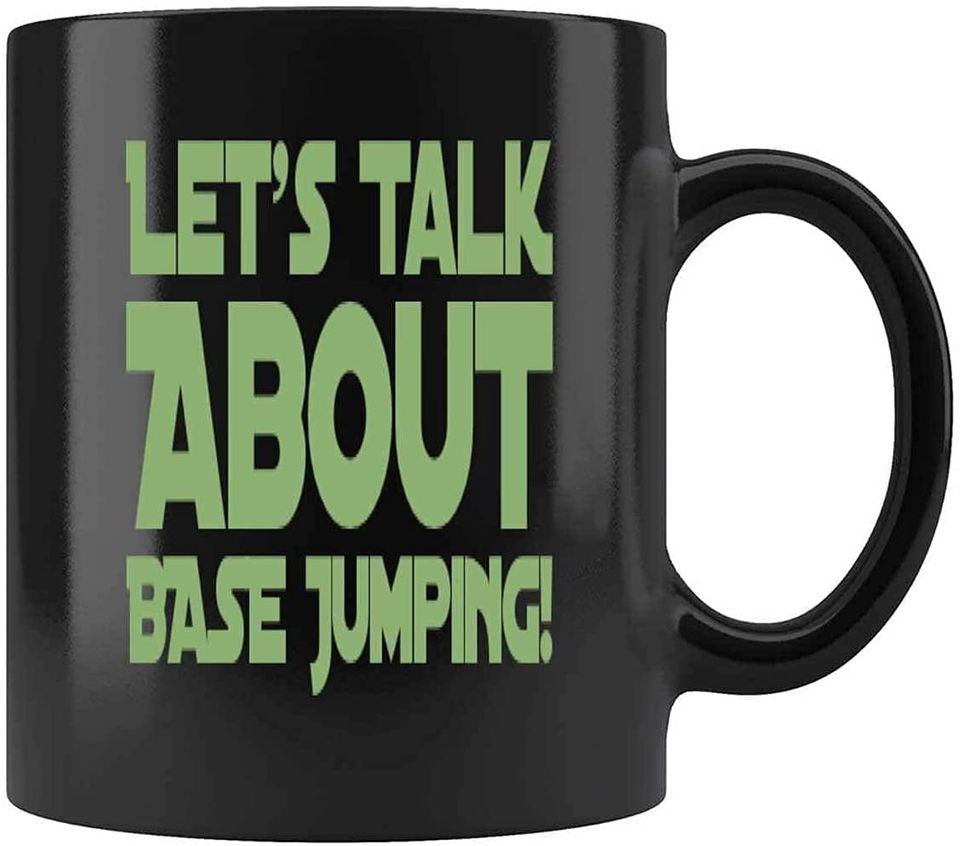 LETS TALK ABOUT BASE JUMPING Present For Birthday Anniversary Armed Forces Day Black Coffee Mug