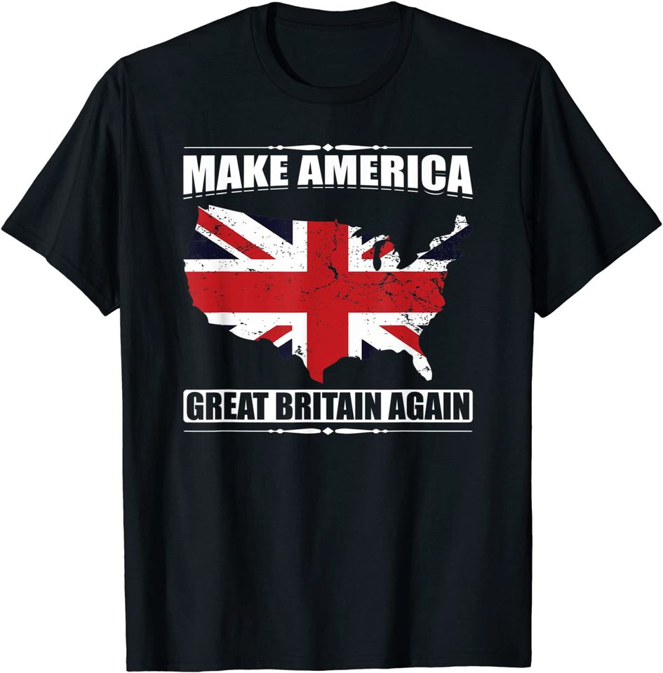 Make America Great Britain Again USA Map British Flag T Shirt