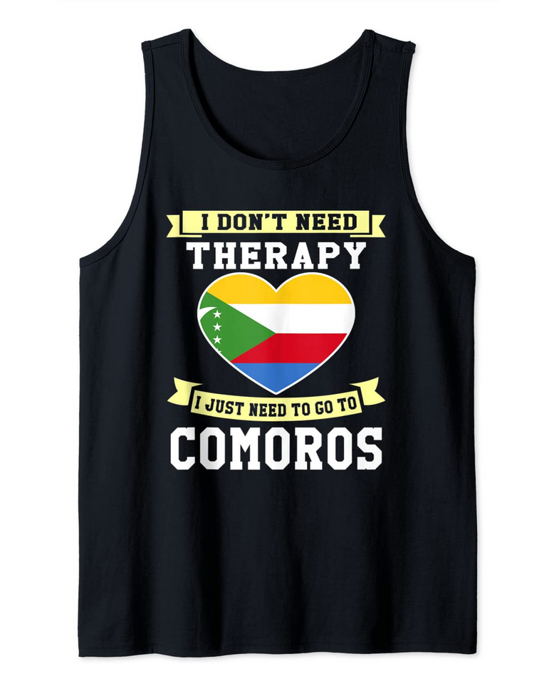 I Don't Need Therapy I Just Need To Go To Comoros Tank Top