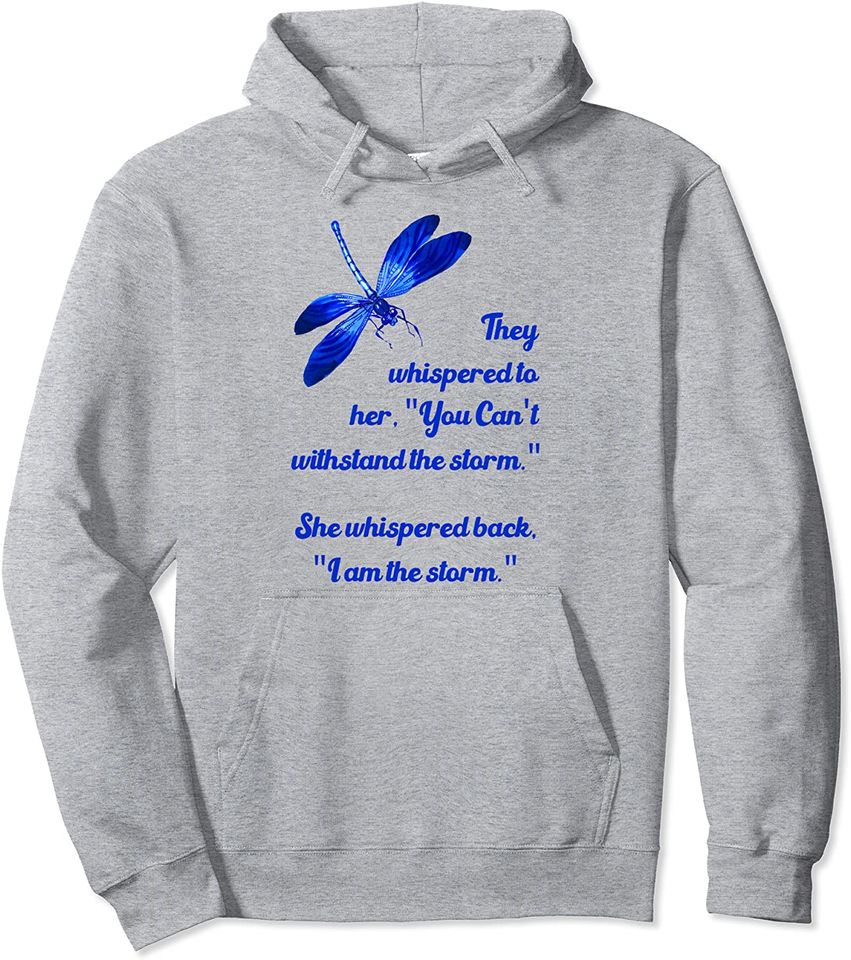 Dragonfly Gifts - She Whispered I Am The Storm Pullover Hoodie