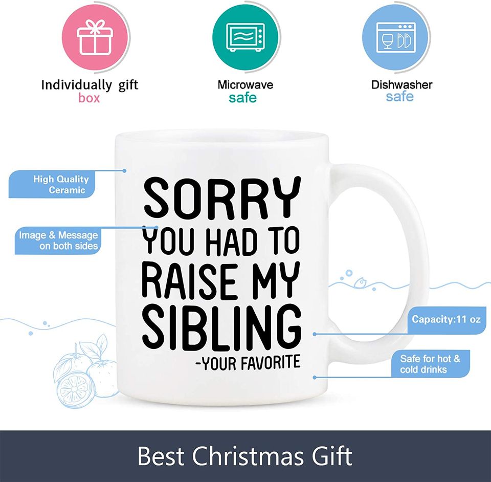 Sorry You Had to Raise My Sibling Mug Mom Coffee Mug Novelty Mug for Mom Dad Parents from Daughter Son Kids Mother's Day Father's Day Mug Birthday Gift