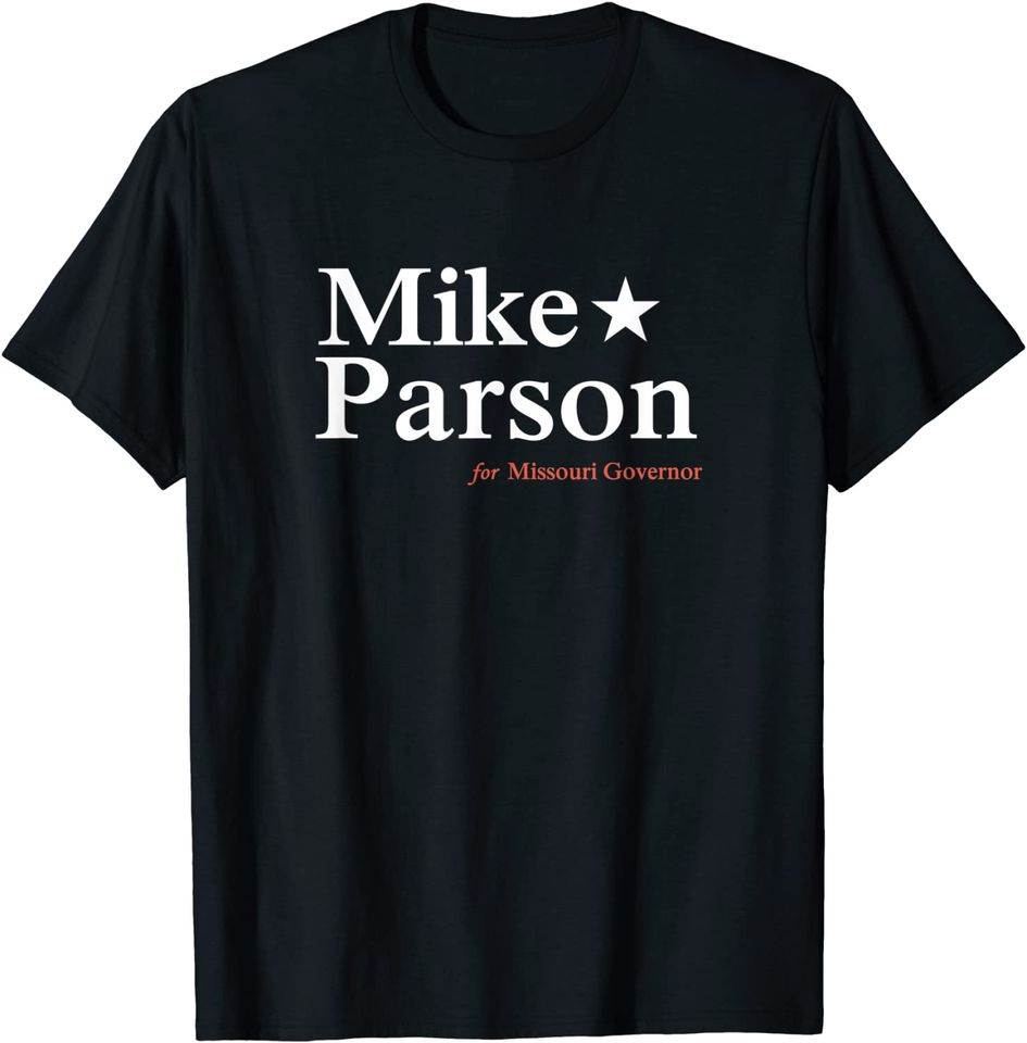 Mike Parson for Missouri Governor  T Shirt