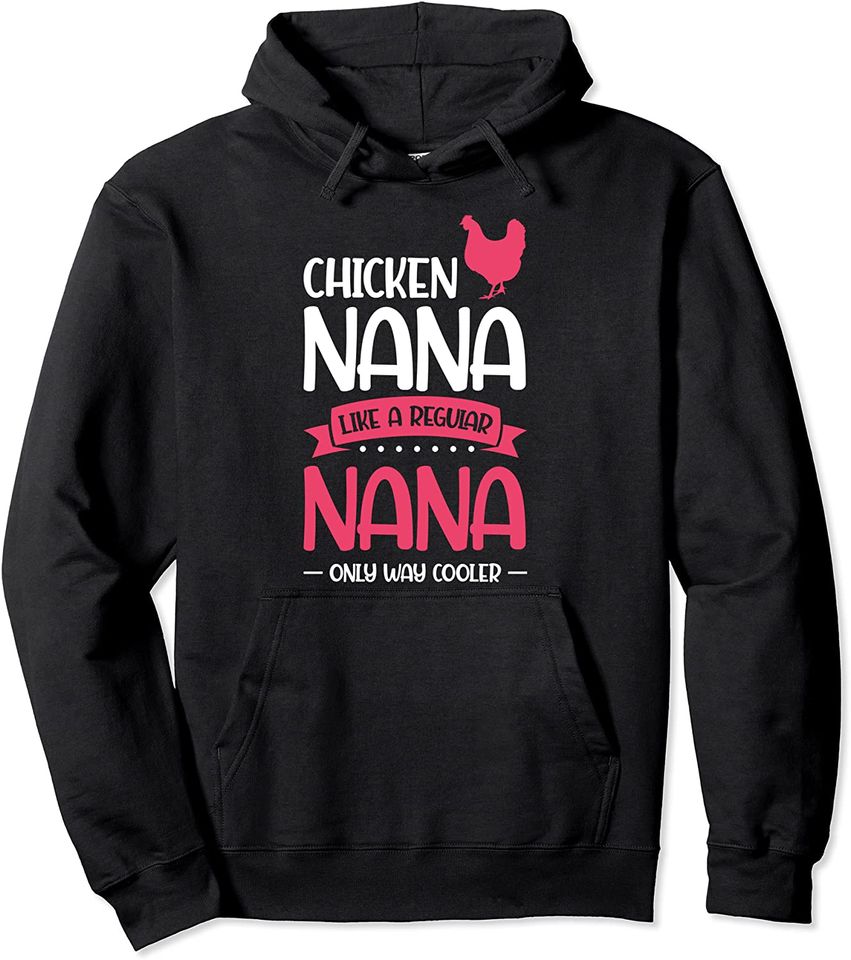 Nana only way cooler Chicken Grandma Pullover Hoodie