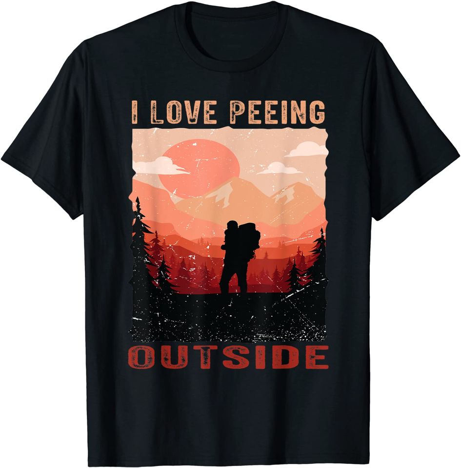 I Love Peeing Outside Funny Adventure Lover Camper Hiker T-Shirt