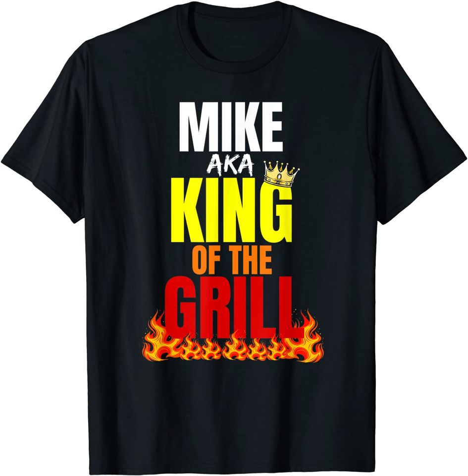 First Name King Of The Grill Mens BBQ Lover Mike T-Shirt