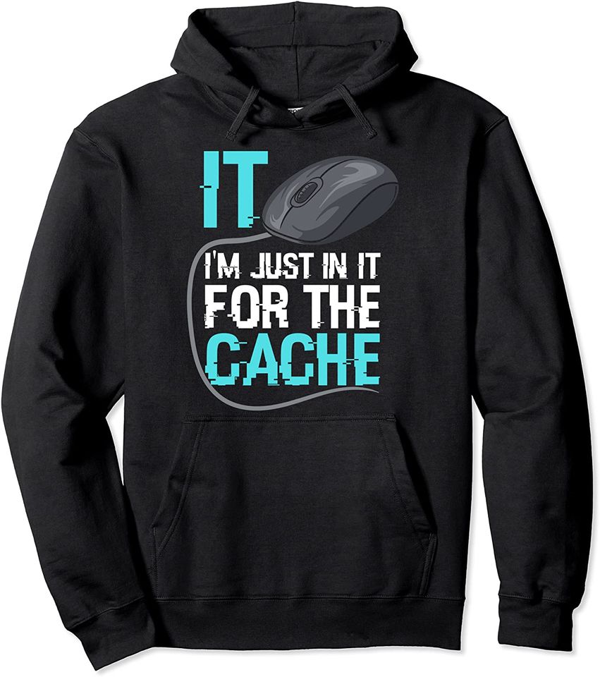 IT Helpdesk I'm Just In It For The Cache Support Tech Admin Pullover Hoodie