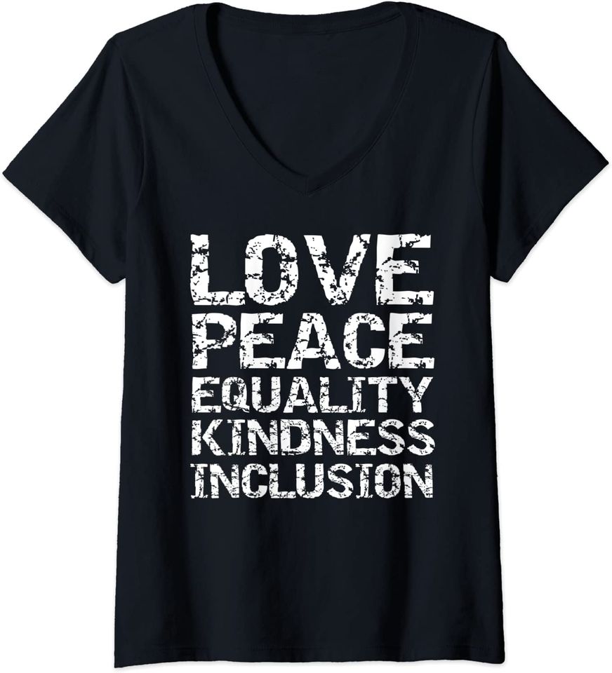 Social Justice Quote Love Peace Equality Kindness Inclusion V Neck T Shirt