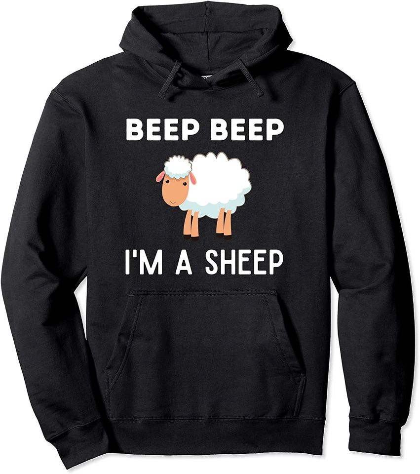 Beep Beep I'm A Sheep Hoodie Pullover Hoodie