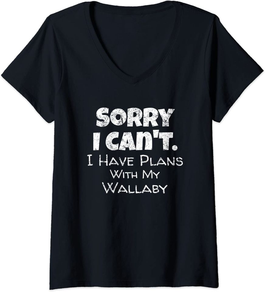 Pet Wallaby Quote - Sorry I Have Plans With My Wallaby V-Neck T-Shirt
