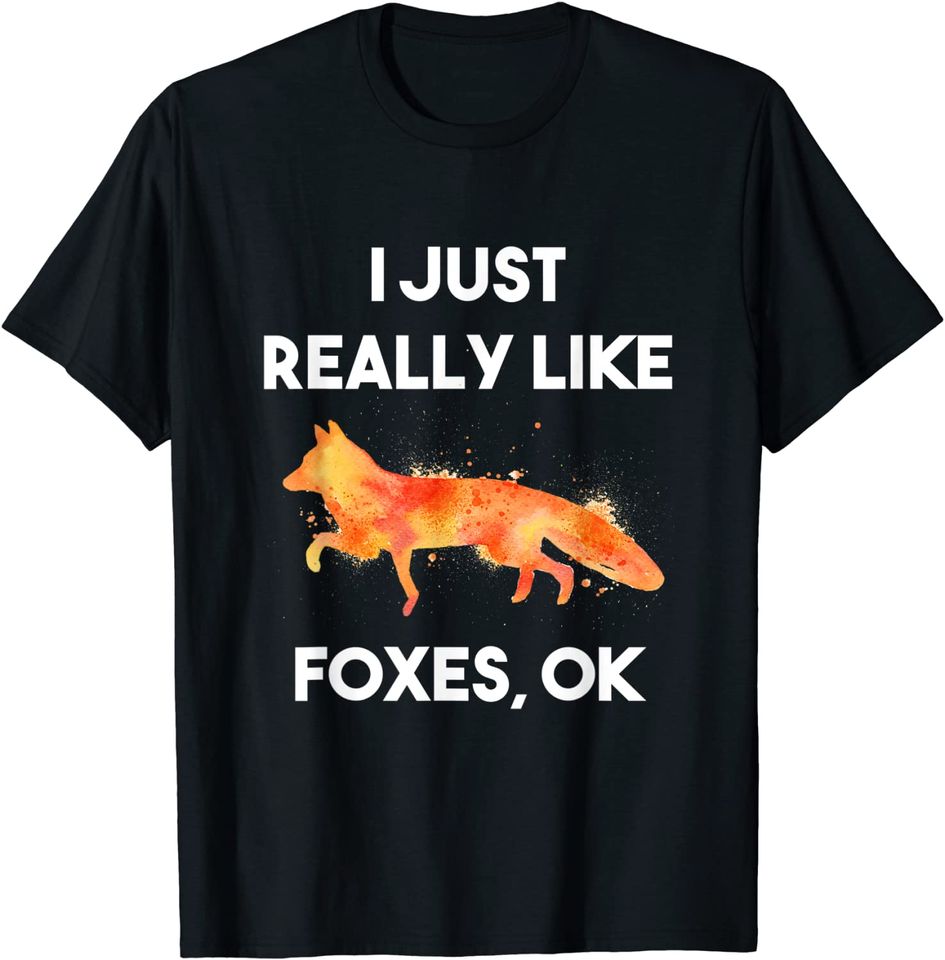I Just Really Like Foxes Ok Funny T-Shirt