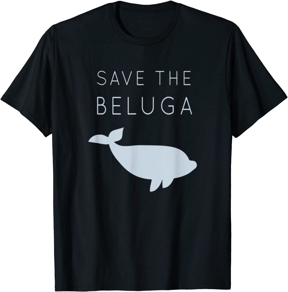 Save The Beluga Whale T Shirt