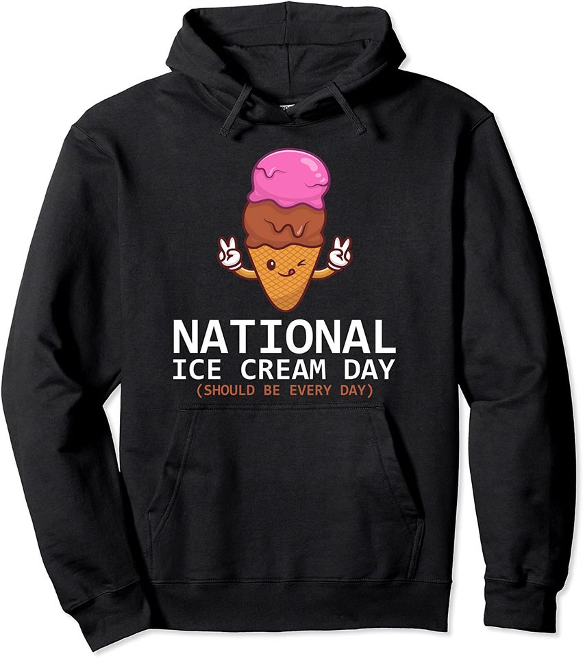 National Ice Cream Day Dessert Frozen Food Lover Gift Pullover Hoodie