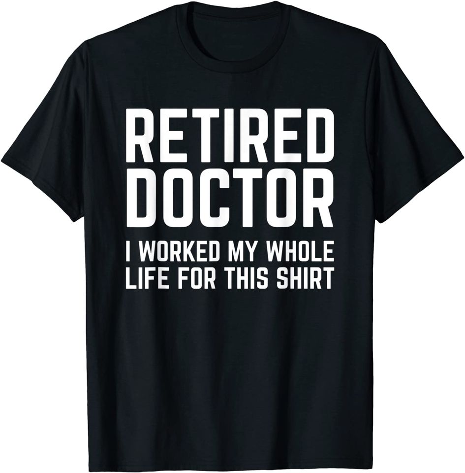 Retired Doctor Cool Retirements T Shirt