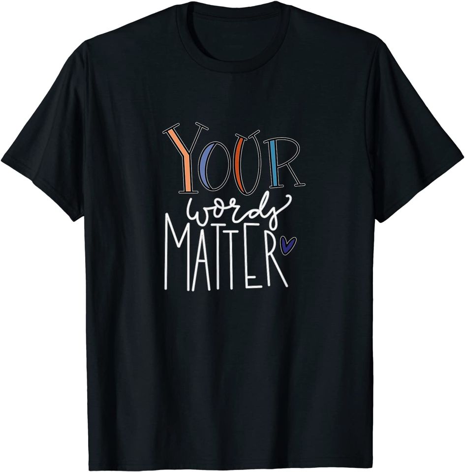 Your Words Matter Speech Therapy Language Pathologist T-Shirt