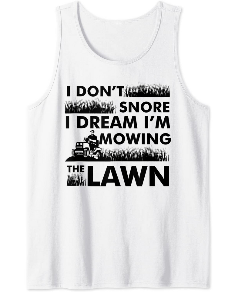 Funny Lawn Mower I Don't Snore Yard Work Lawn Tractor Tank Top