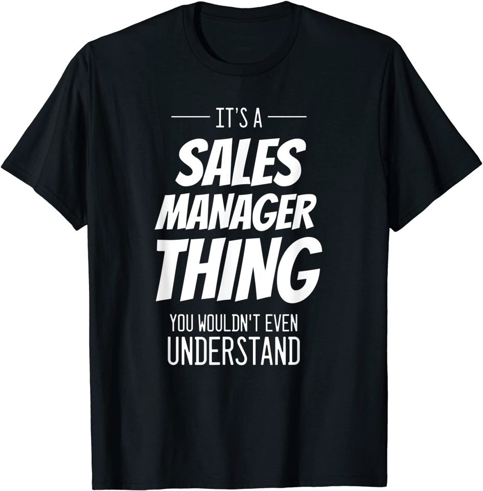 It's A Sales Manager Thing - Funny Sales Manager T-Shirt