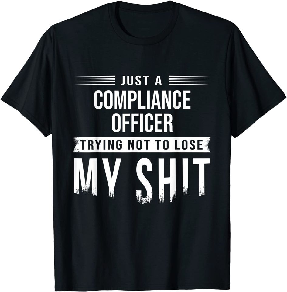 Insurance Compliance Officer Swearing Funny Saying T-Shirt