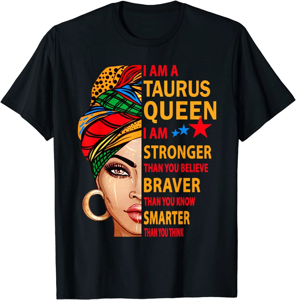 Taurus Queen I Am Stronger Birthday Gift For Taurus T Shirt
