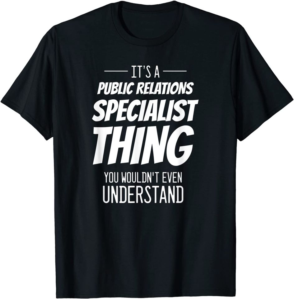 It's A Public Relations Specialist Thing - Funny T-Shirt