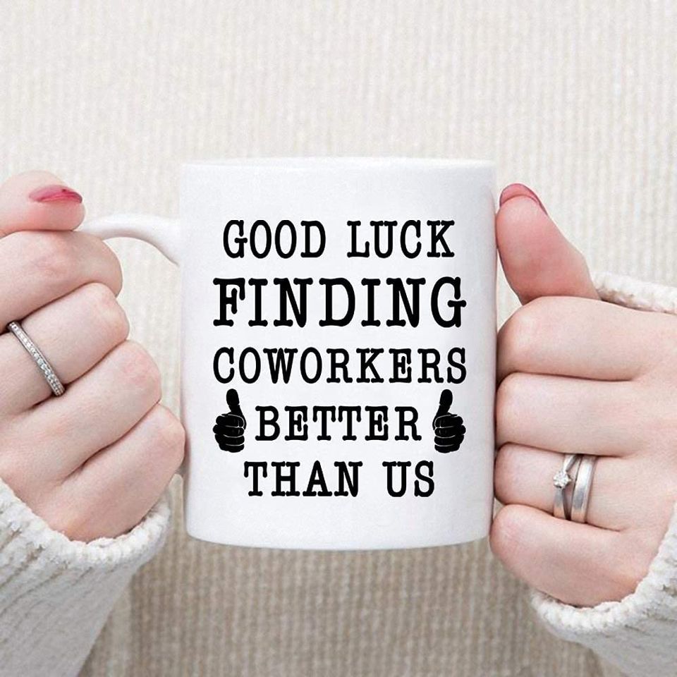 Best Going Away Gifts for Coworker - Good Luck Finding Coworkers Better Than Us - Novelty Coffee Mug