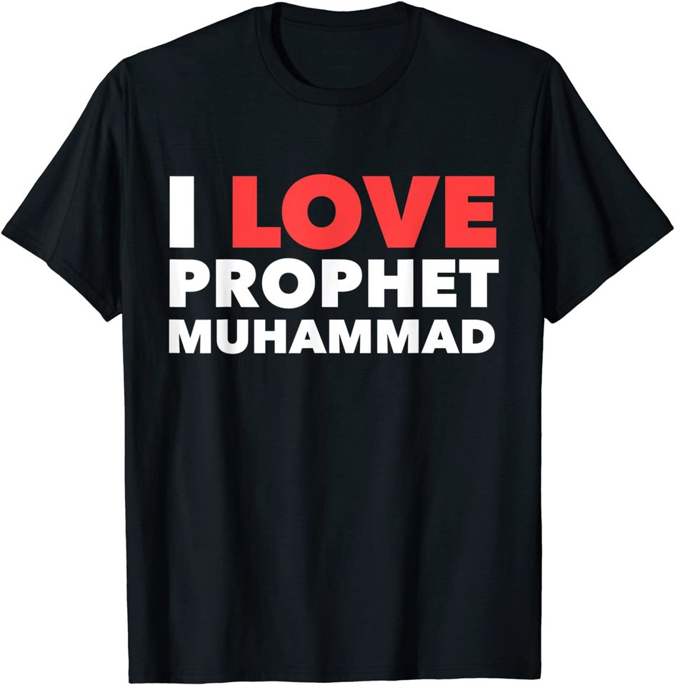 I love prophet Muhammad Muslim Gift T-Shirt