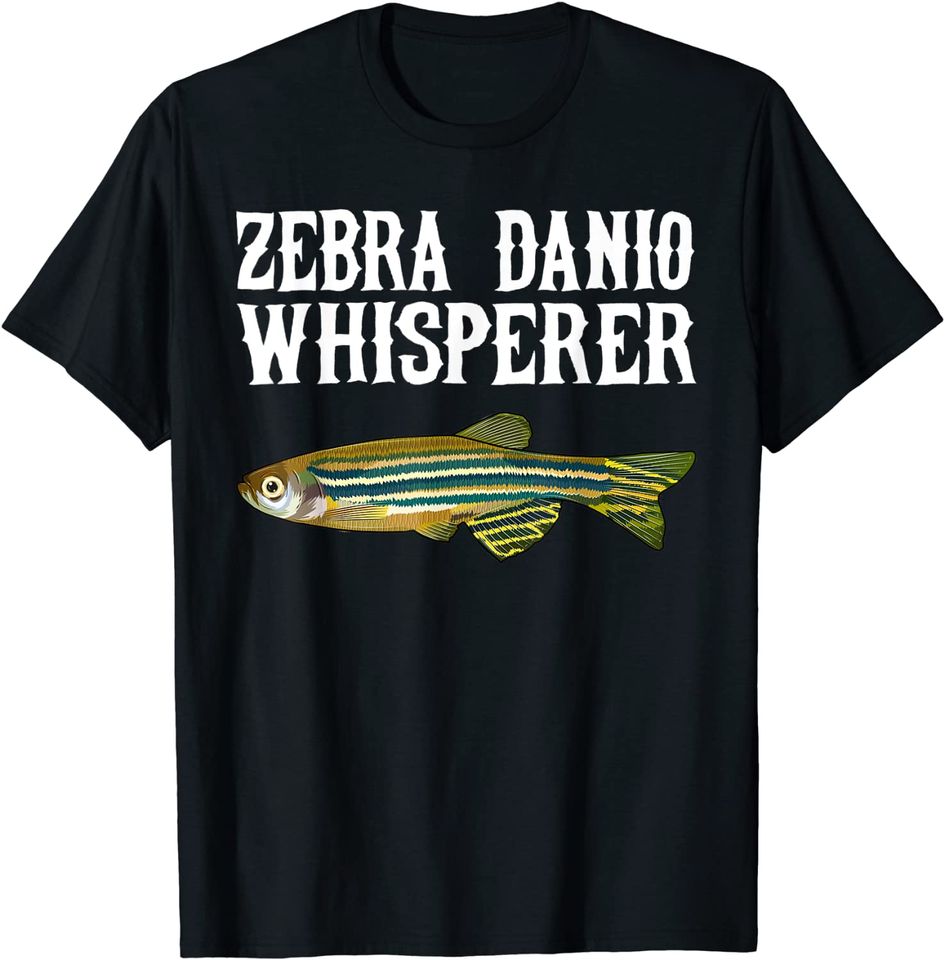 Zebra Danios Whisperer Funny T-Shirt