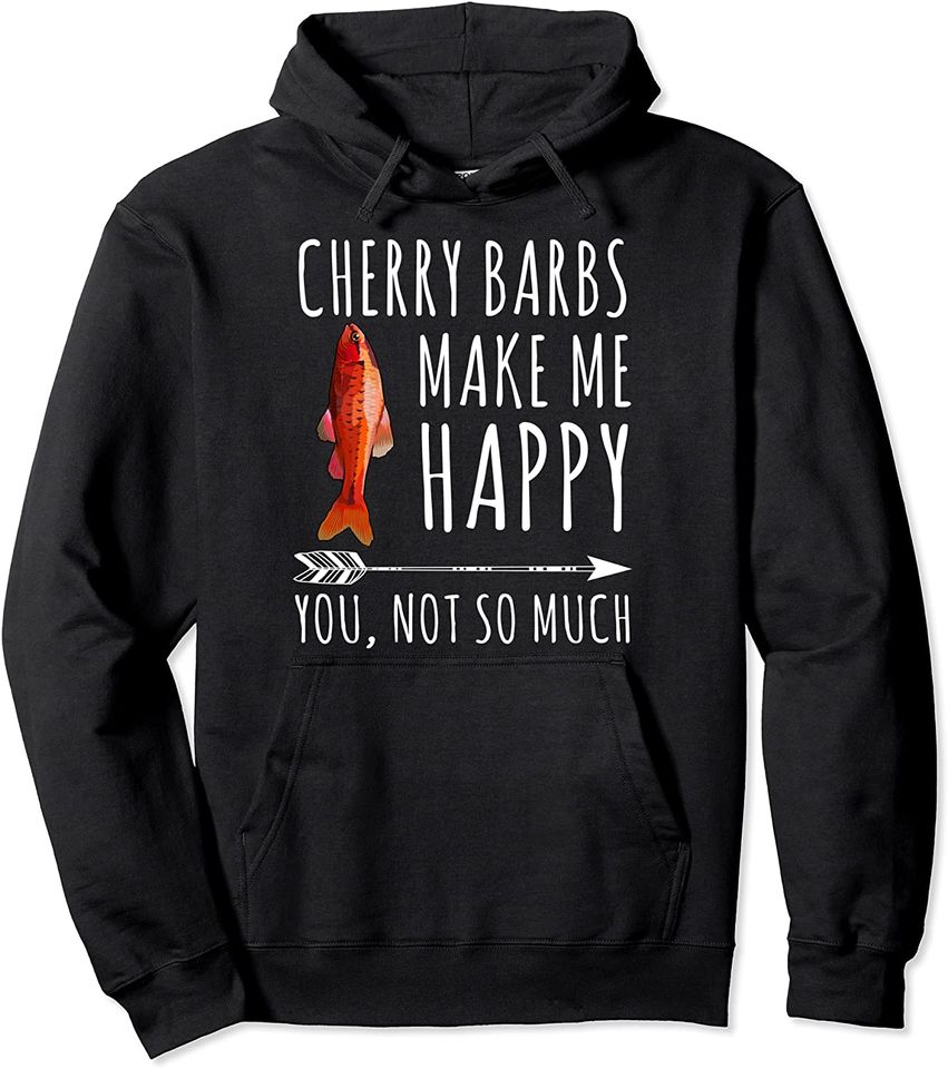 Cherry Barb Make Me Happy You Not So Much Fish Lover Pullover Hoodie