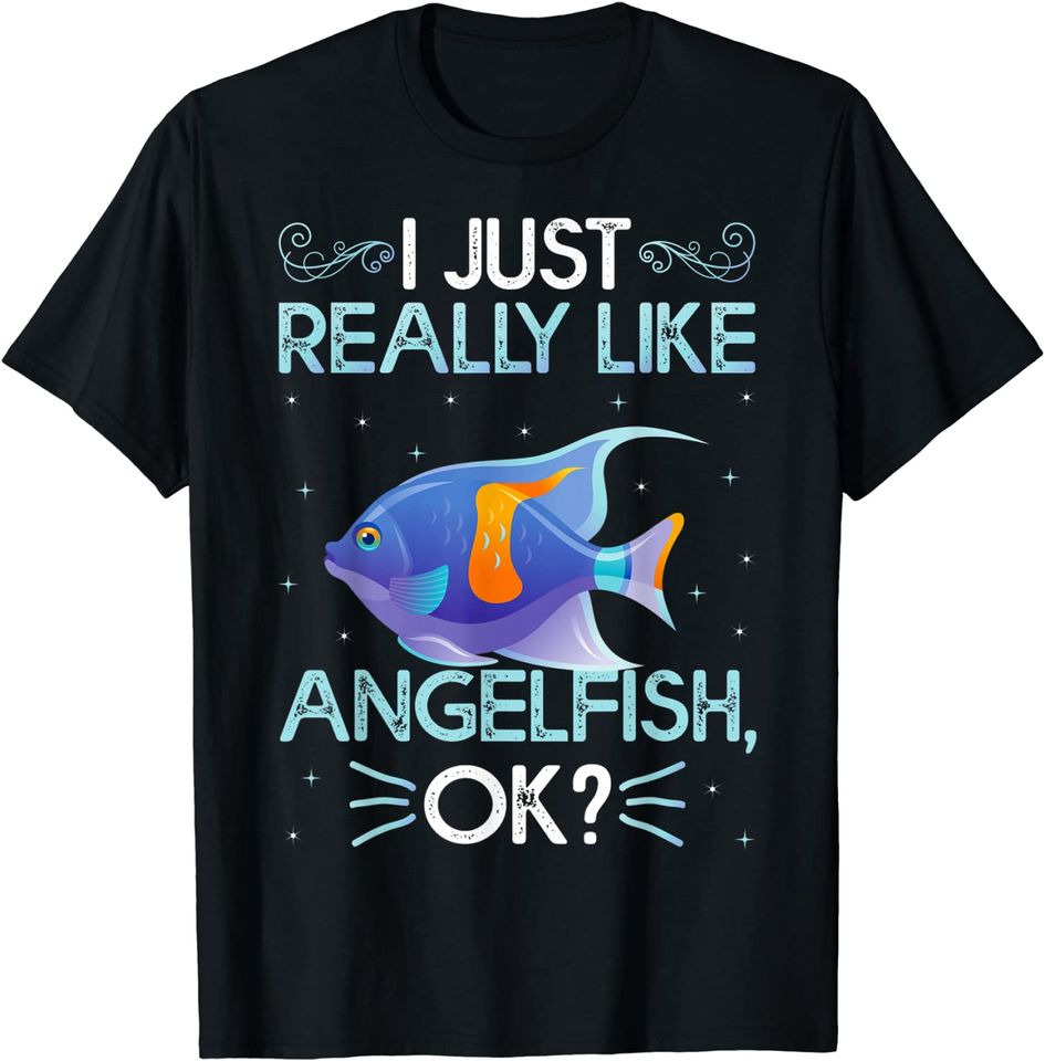 Funny I Just Really Like Angelfish Ok T-Shirt