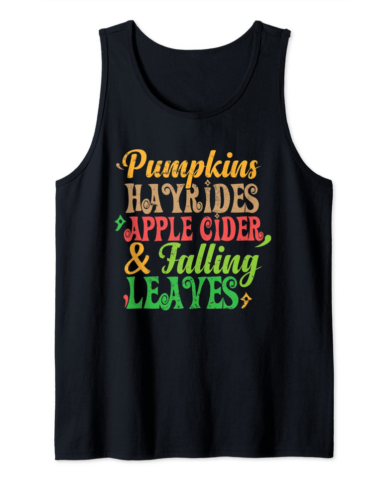 Pumpkins Hayrides Apple Cider and Falling Leaves Tank Top