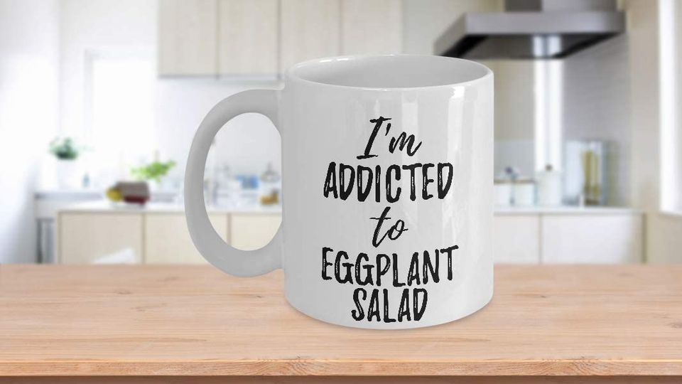 I'm Addicted To Eggplant Salad Mug Food Lover Gift Coffee Tea Cup Large