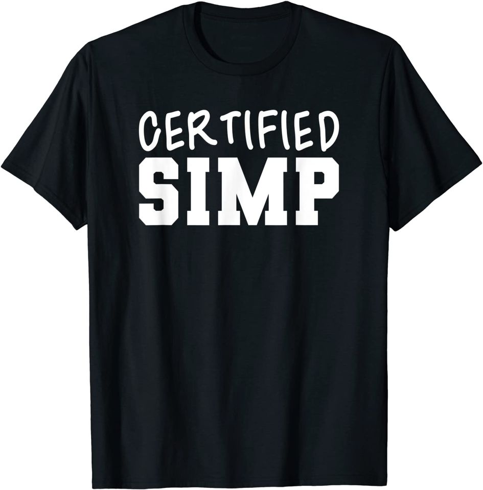 Certified SIMP I'm a Simp Funny University Meme T Shirt