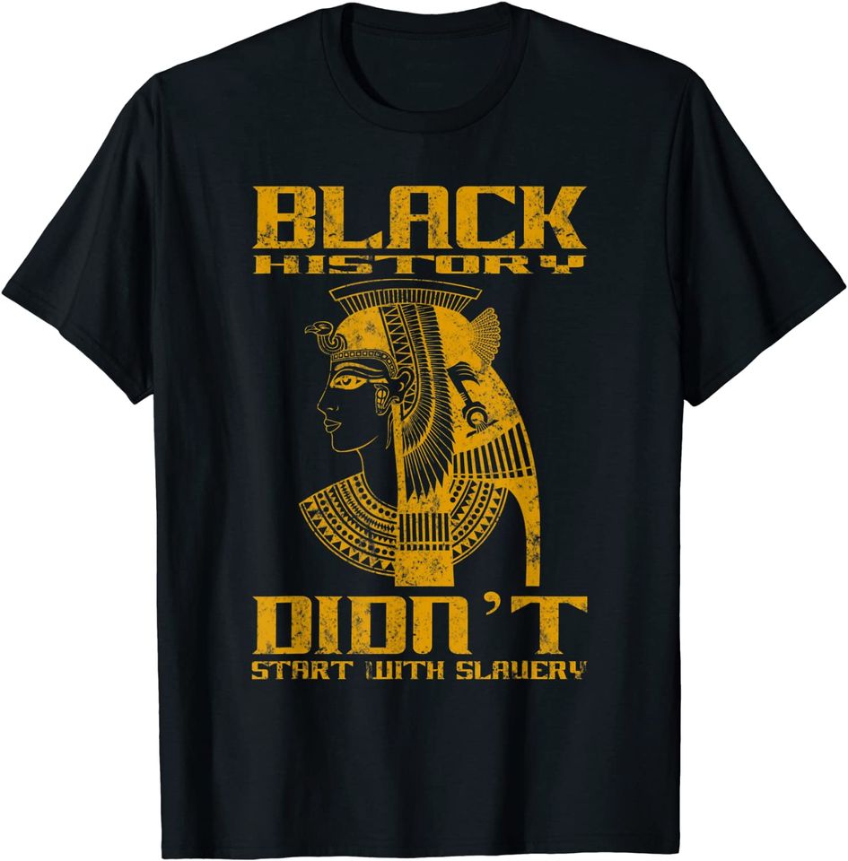 Black history didn't start with slavery T-Shirt
