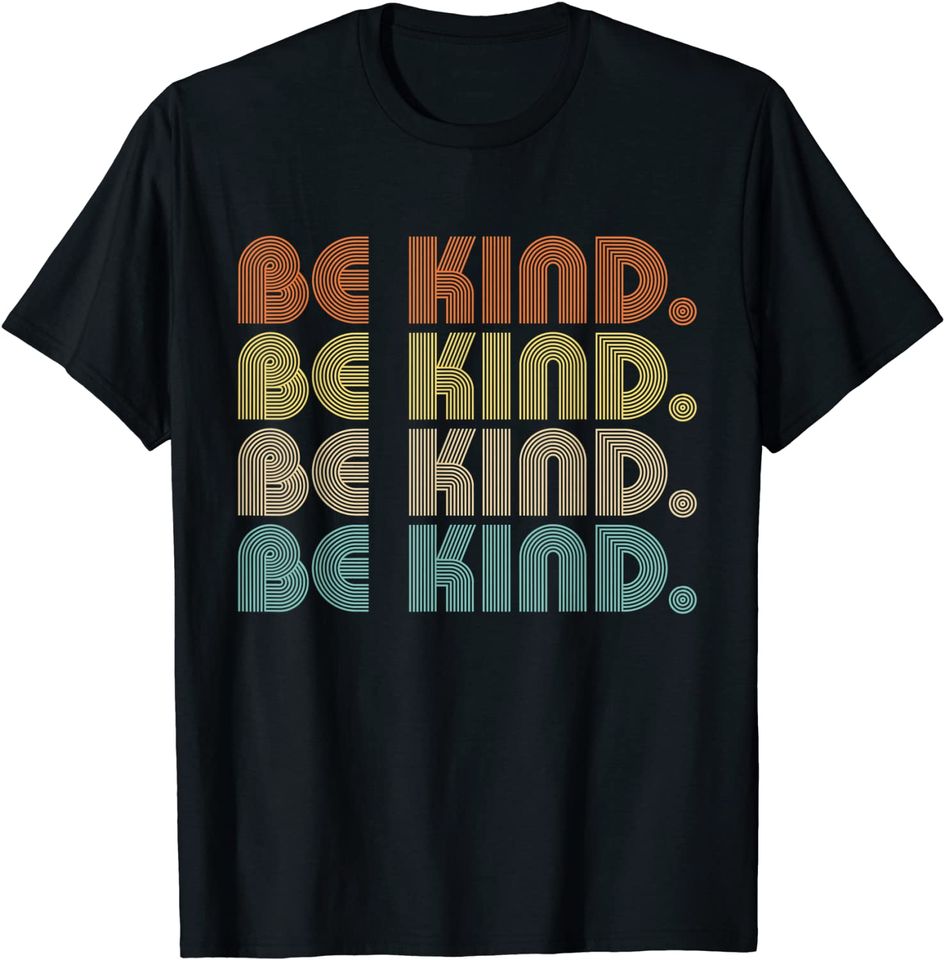 In A World Where You Can Be Anything Be Kind - Kindness Gift T-Shirt