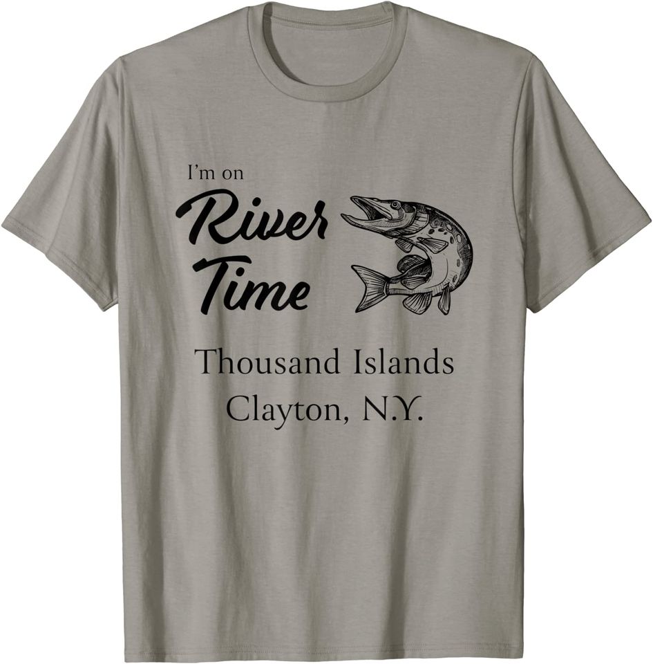 I'm on River Time - Thousand Islands Clayton NY St. Lawrence T-Shirt