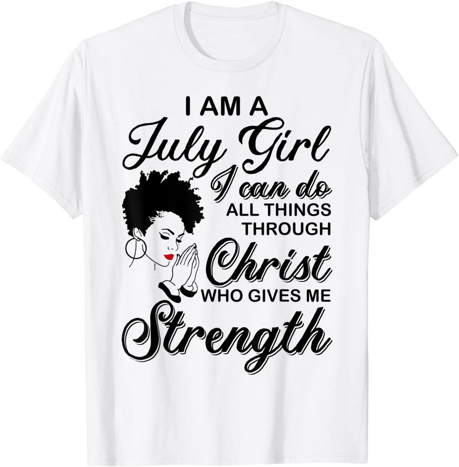 July Girl Shirt - Born in May I'm A July Birthday Black Girl T-Shirt
