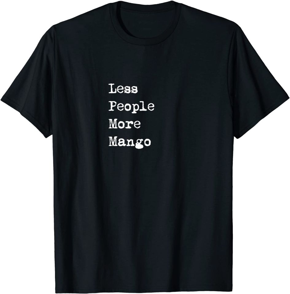Less People More Mango Fruit T Shirt