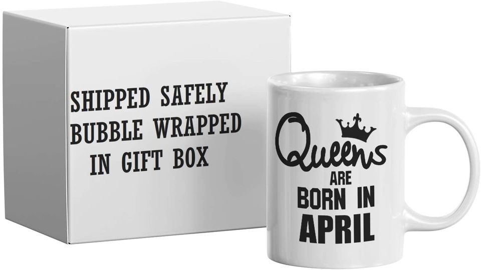 Queens Are Born in April Coffee Mug - These Mugs are Perfect For Any