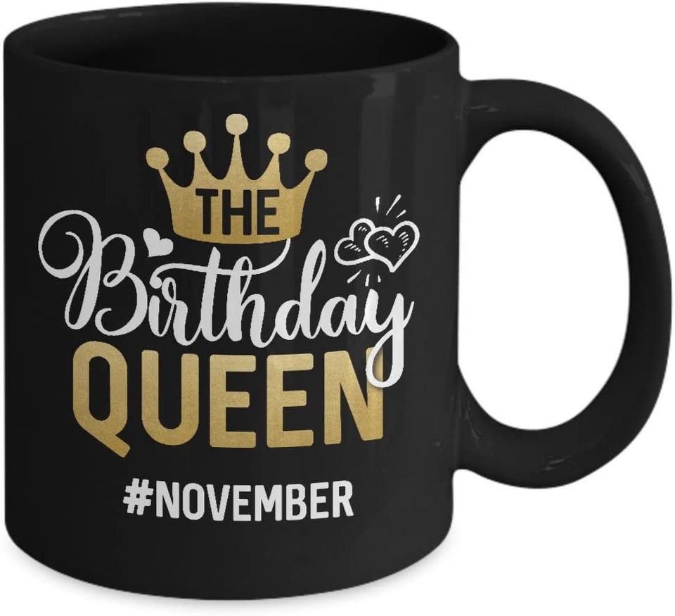 Birthday Mug November Queen Gift for Happy Woman Coffee Cup
