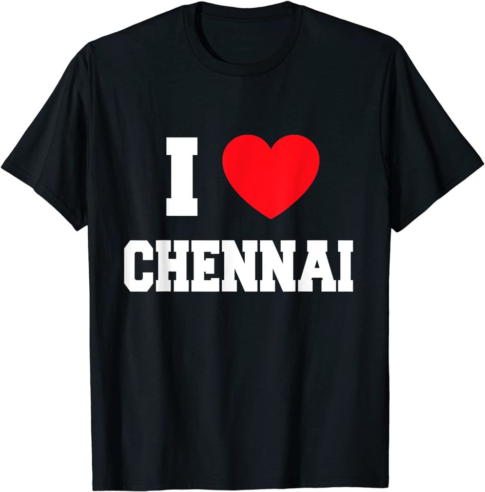 I love Chennai T Shirt