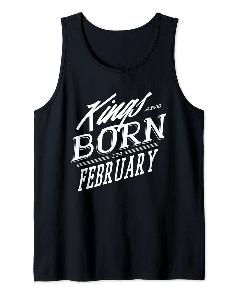 Kings are Born in February Birthday Tank Top