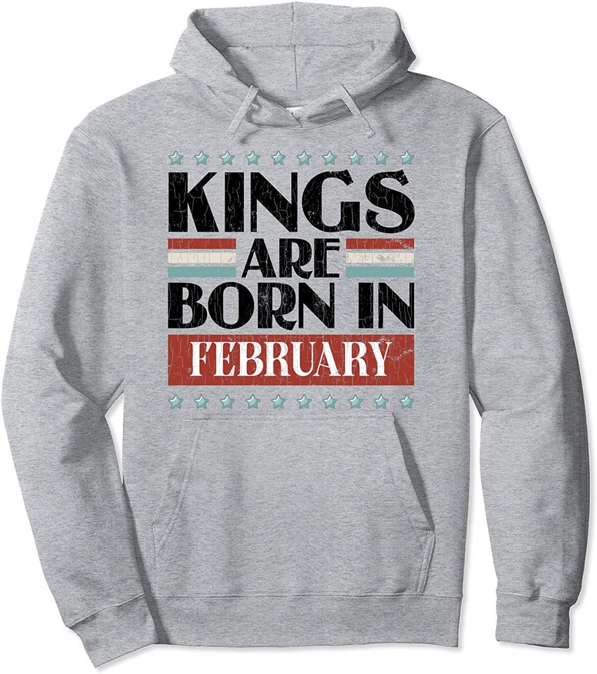 Kings Are Born In February Pullover Hoodie
