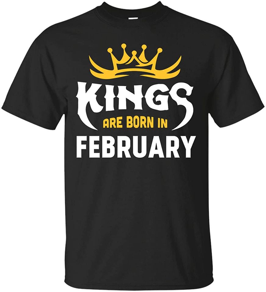 Kings are Born in February T-Shirt