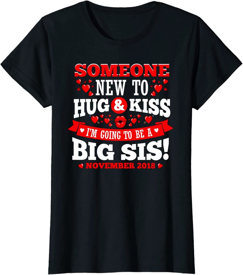 Hug And Kiss Going To Be Big Sis November Sister Shirt
