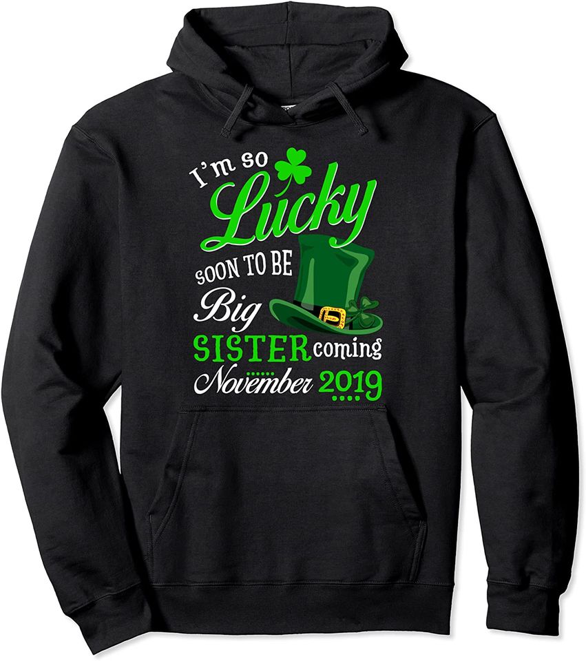 I'm So Lucky Soon To Be Big Sister Coming November Gift Pullover Hoodie