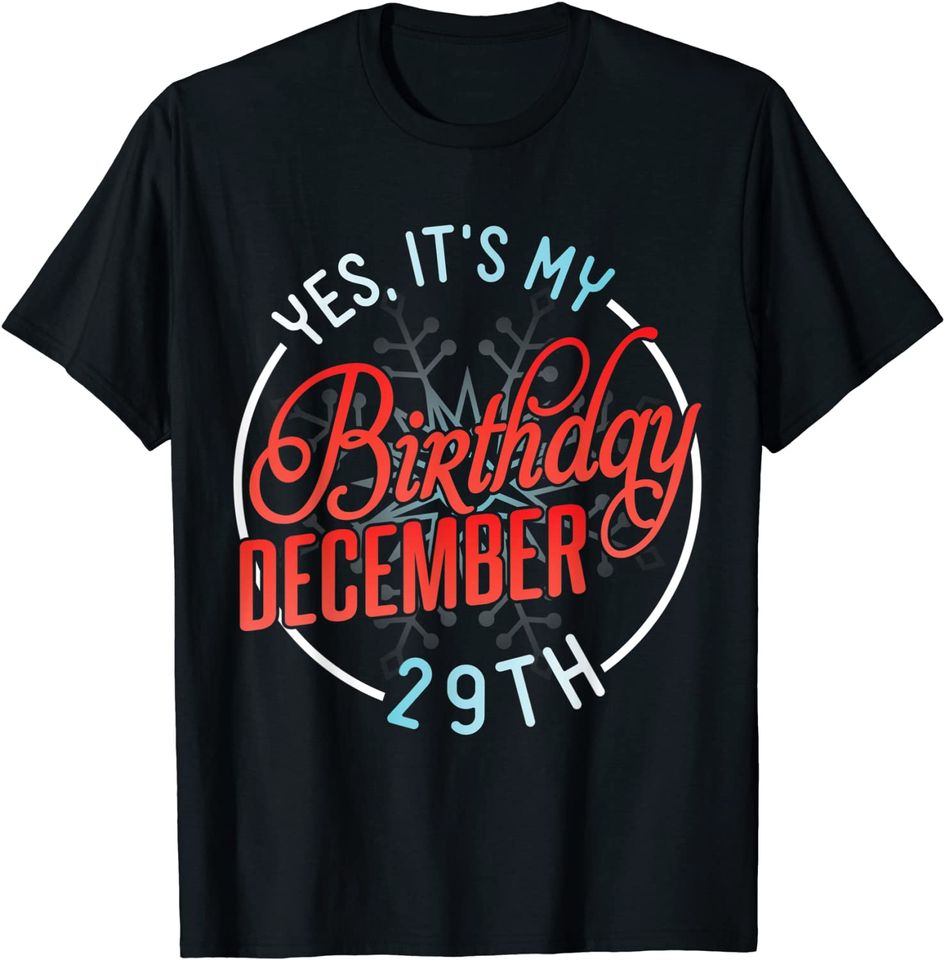 Yes It's My Birthday On December 29th Happy To Me Mom Sister T-Shirt