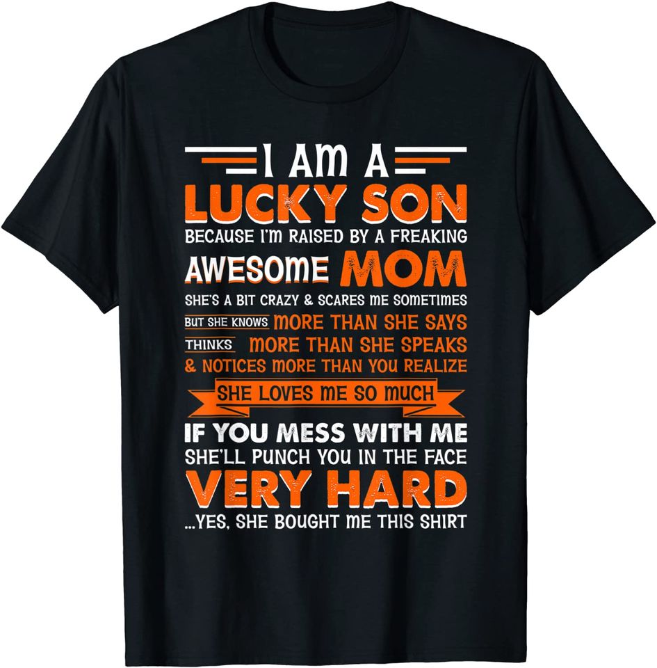 I Am a Lucky Son I'm Raised By a Freaking Awesome Mom T-Shirt