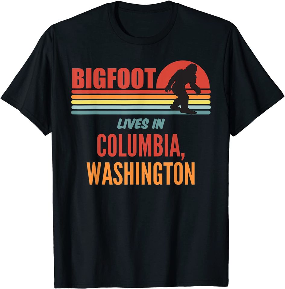 Bigfoot Sighting In Columbia Washington T Shirt