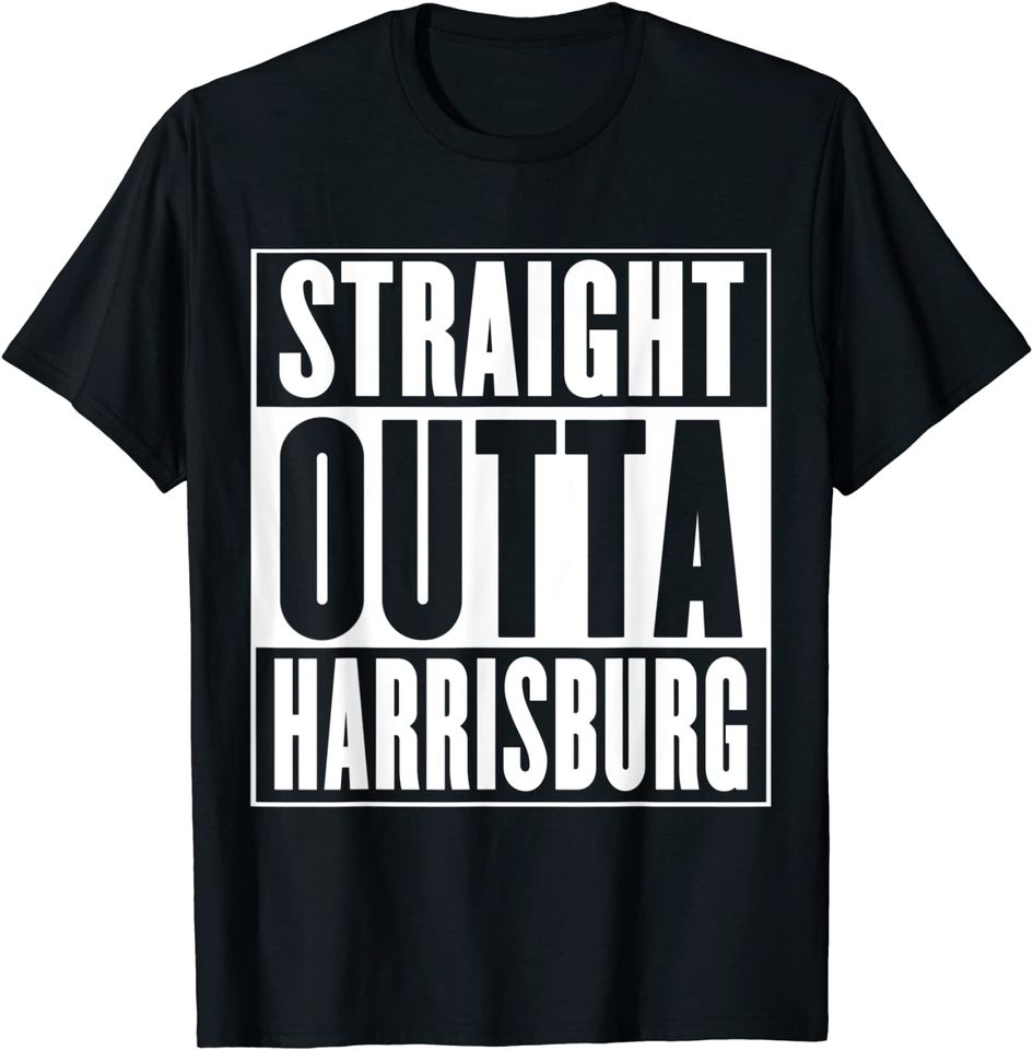 Straight Outta Harrisburg T Shirt