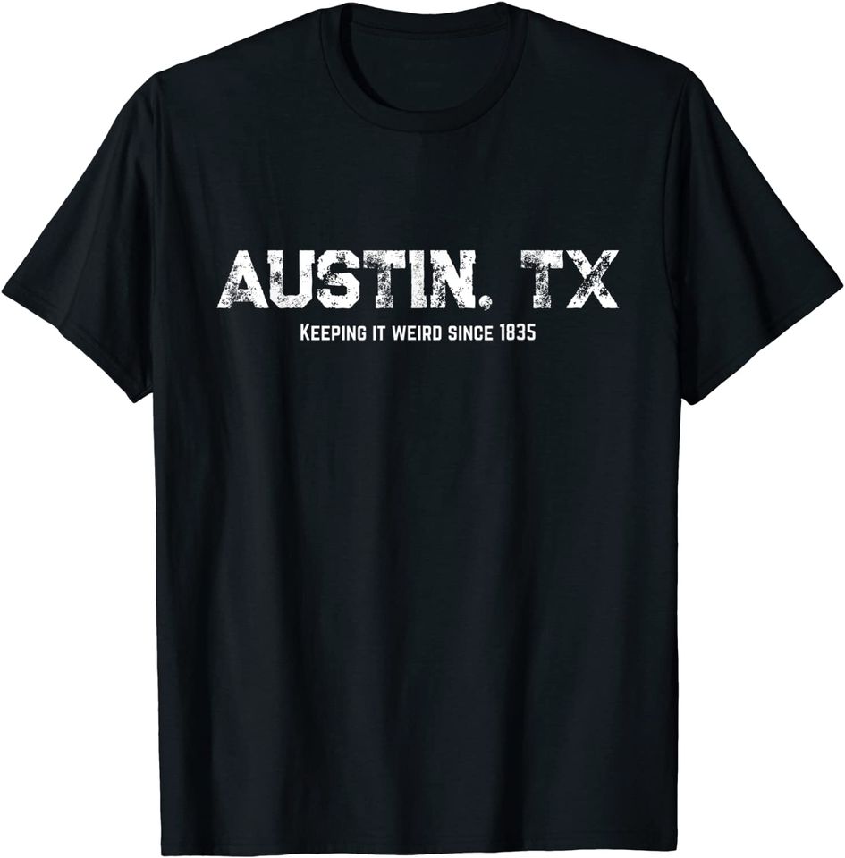 Austin Texas Keeping It Weird 1835 T Shirt